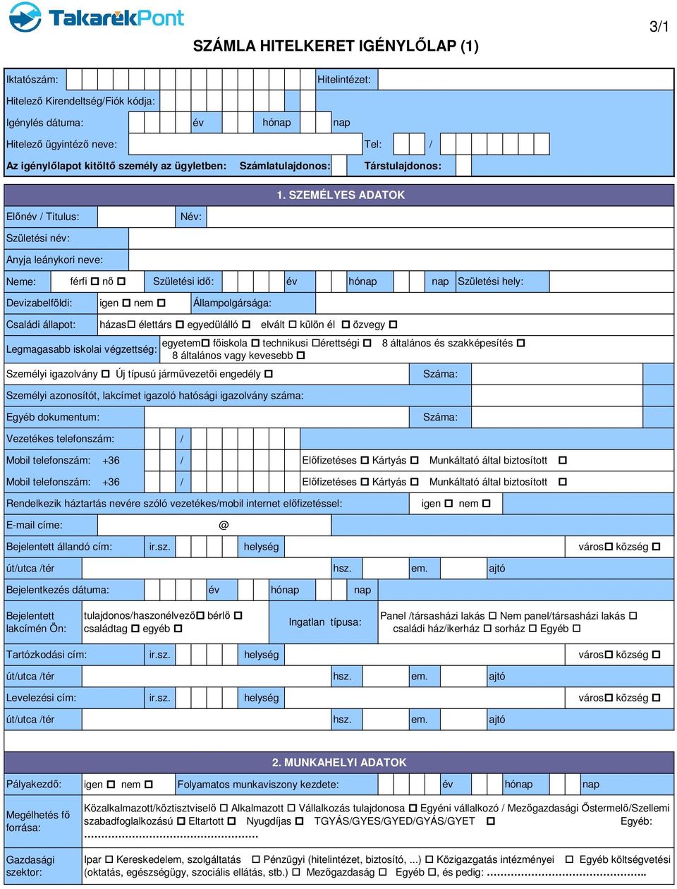 3/1 SZÁMLA HITELKERET IGÉNYLŐLAP (1) 1. SZEMÉLYES ADATOK 2. MUNKAHELYI  ADATOK. Hitelező Kirendeltség/Fiók kódja: hónap. nap. - PDF Ingyenes  letöltés