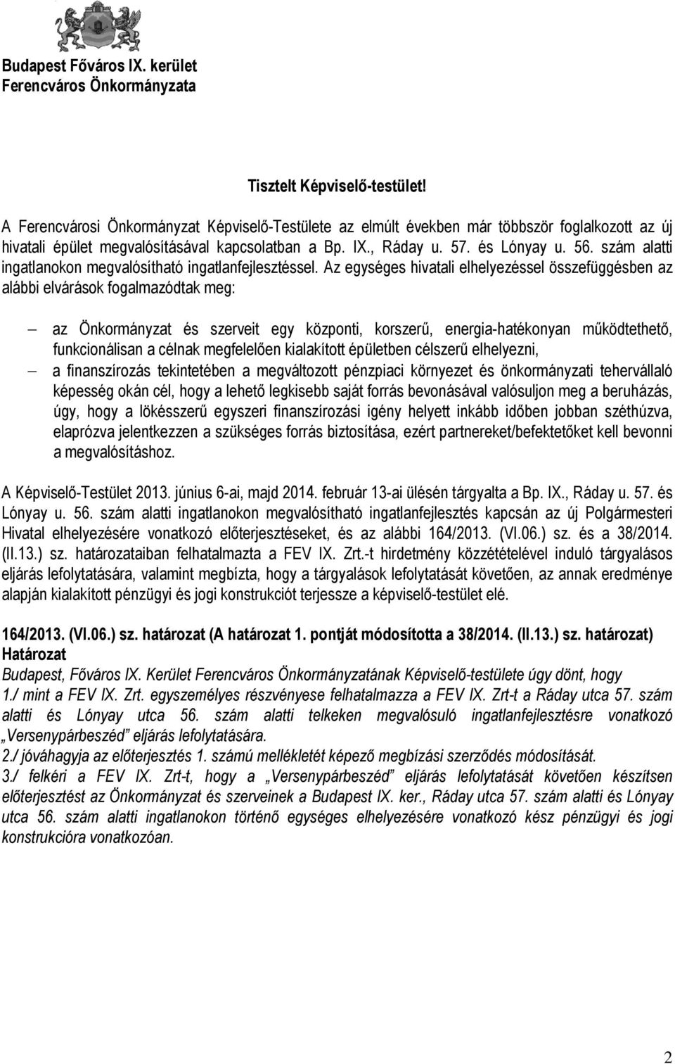 szám alatti ingatlanokon megvalósítható ingatlanfejlesztéssel.