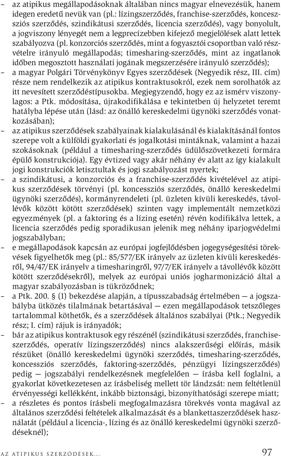 lettek szabályozva (pl.