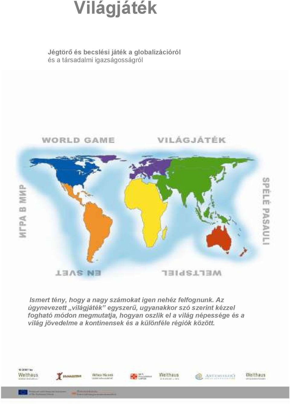 Világjáték. Jégtörı és becslési játék a globalizációról és a társadalmi  igazságosságról - PDF Ingyenes letöltés