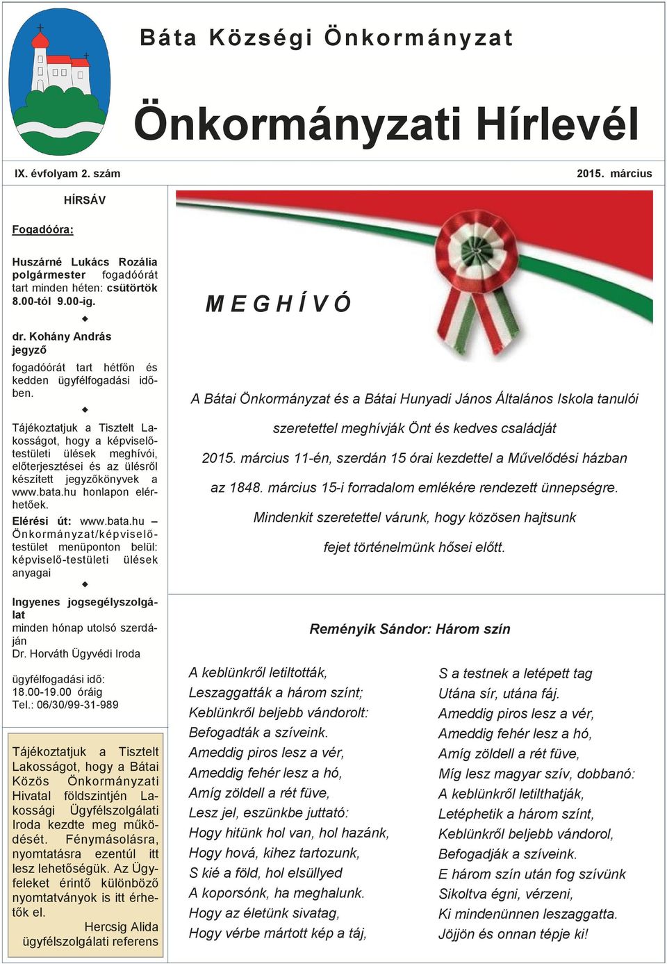 Tájékoztatjuk a Tisztelt Lakosságot, hogy a képviselőtestületi ülések meghívói, előterjesztései és az ülésről készített jegyzőkönyvek a www.bata.