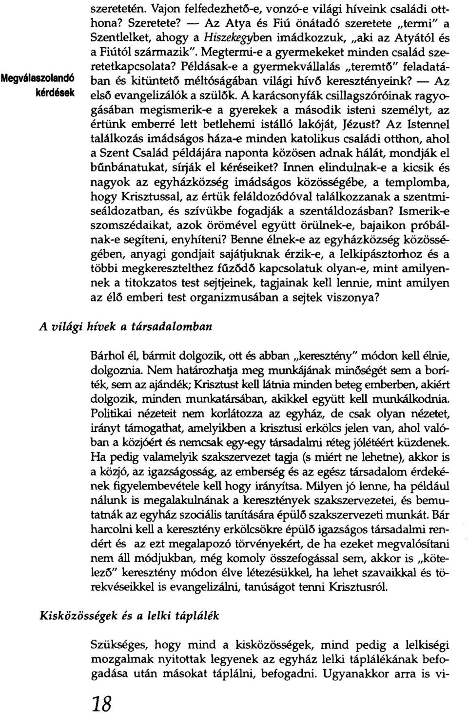 Példásak-e a gyennekvállalás "teremtő" feladatában és kitüntető méltóságában világi hívő keresztényeink? - Az első evangelizálóka szülők.