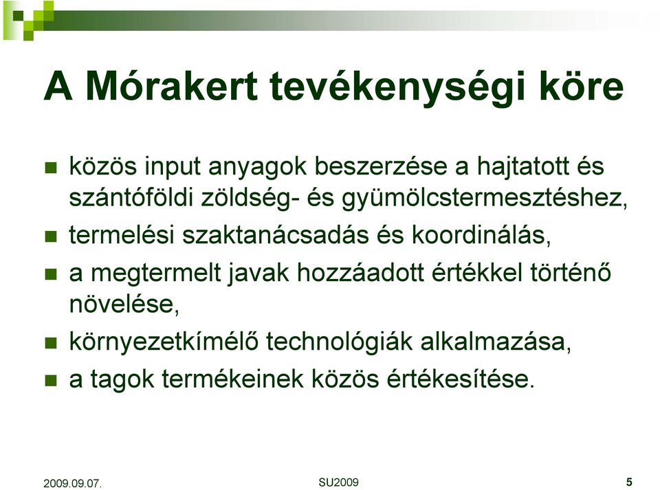 koordinálás, a megtermelt javak hozzáadott értékkel történő növelése,
