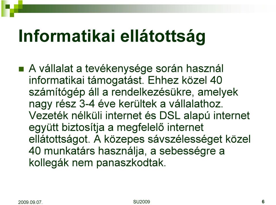 Vezeték nélküli internet és DSL alapú internet együtt biztosítja a megfelelő internet