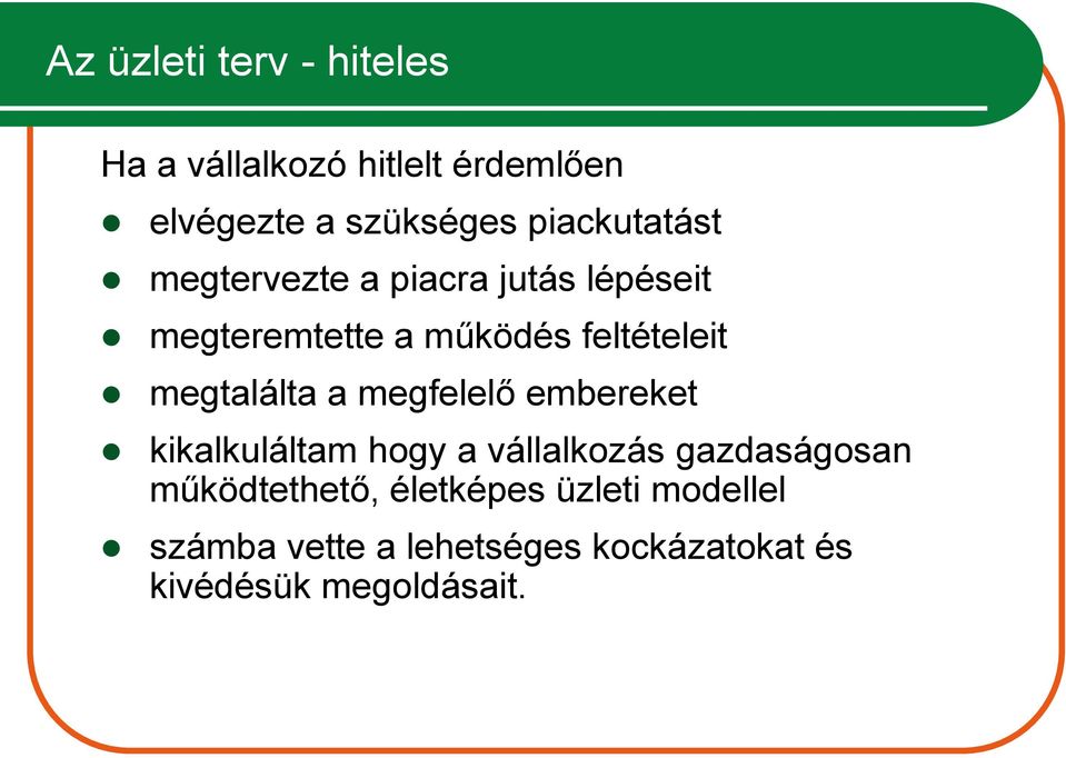 megtalálta a megfelelő embereket kikalkuláltam hogy a vállalkozás gazdaságosan