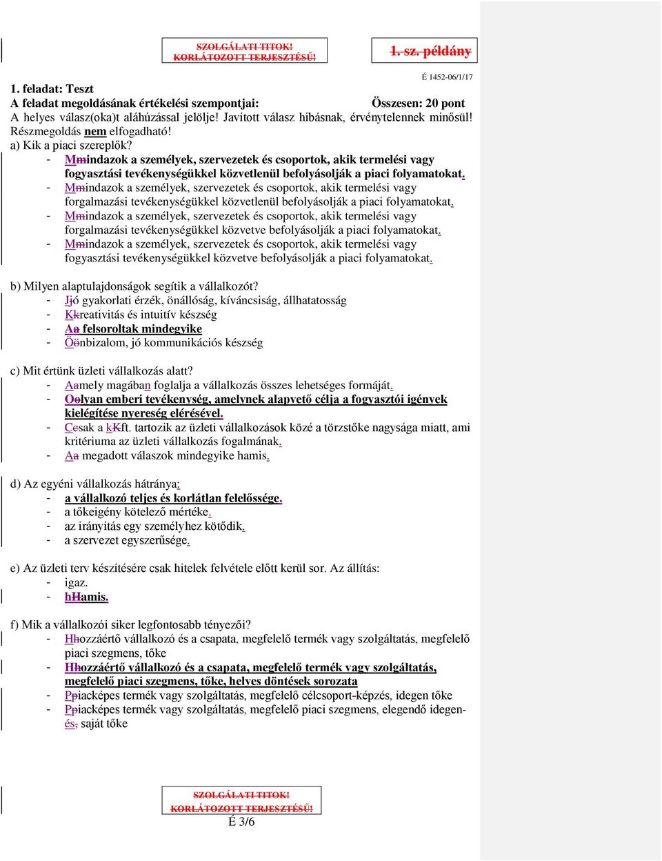 Mmindazok a személyek, szervezetek és csoportok, akik termelési vagy fogyasztási tevékenységükkel közvetlenül befolyásolják a piaci folyamatokat.