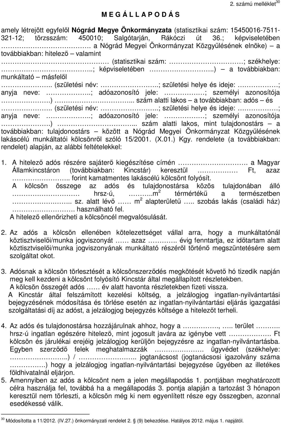 . (születési név:..; születési helye és ideje: ; anyja neve:..; adóazonosító jele: ; személyi azonosítója.).