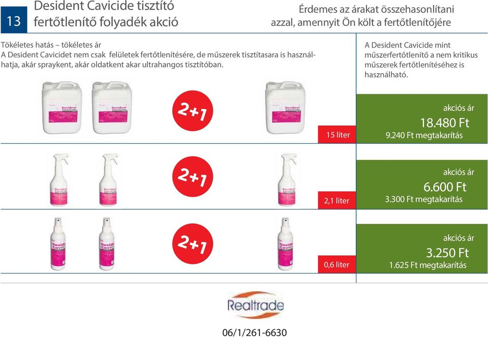 spraykent, akár oldatkent akar ultrahangos tisztítóban.