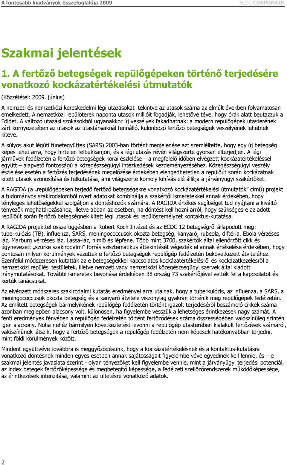 A nemzetközi repülőterek naponta utasok millióit fogadják, lehetővé téve, hogy órák alatt beutazzuk a Földet.