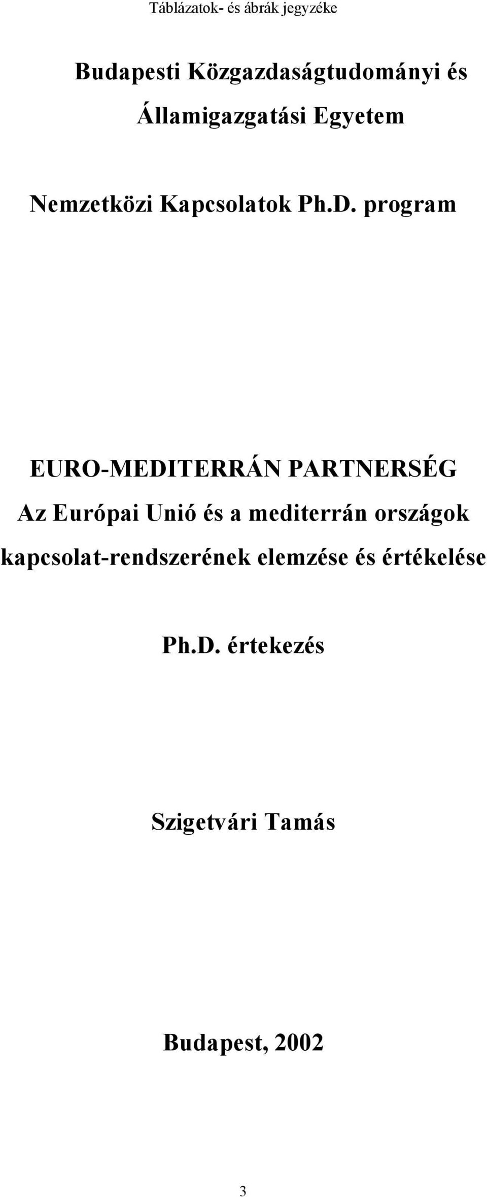 program EURO-MEDITERRÁN PARTNERSÉG Az Európai Unió és a