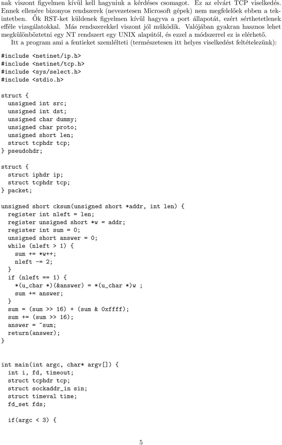 Valójában gyakran hasznos lehet megkülönböztetni egy NT rendszert egy UNIX alapútól, és ezzel a módszerrel ez is elérhető.