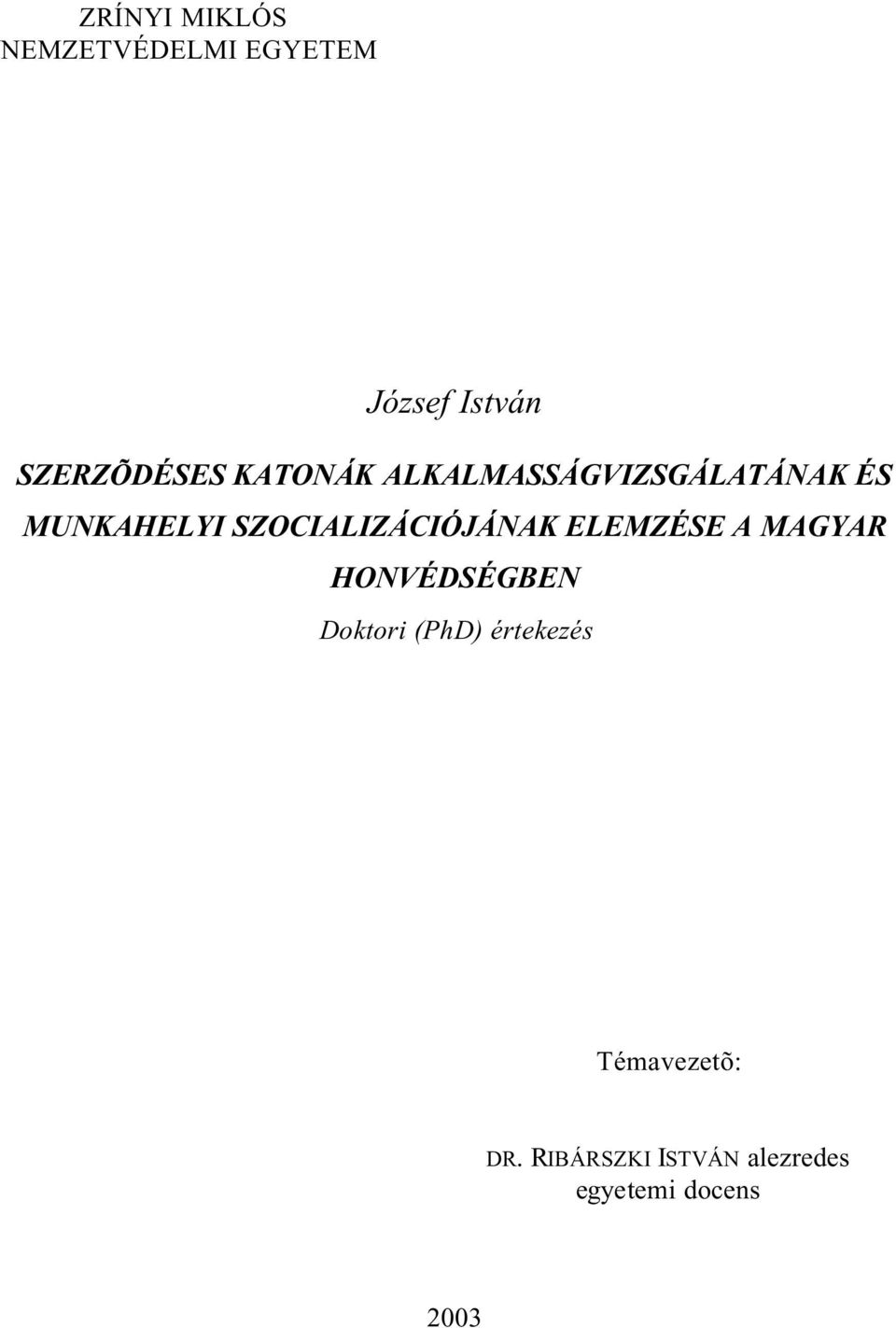 SZOCIALIZÁCIÓJÁNAK ELEMZÉSE A MAGYAR HONVÉDSÉGBEN Doktori