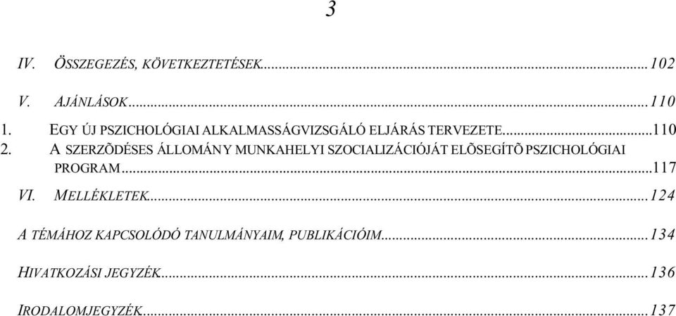 A SZERZÕDÉSES ÁLLOMÁNY MUNKAHELYI SZOCIALIZÁCIÓJÁT ELÕSEGÍTÕ PSZICHOLÓGIAI PROGRAM.