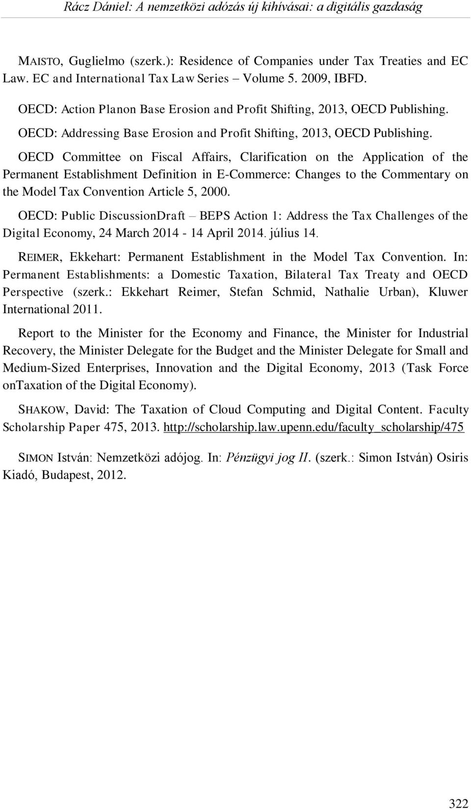 OECD Committee on Fiscal Affairs, Clarification on the Application of the Permanent Establishment Definition in E-Commerce: Changes to the Commentary on the Model Tax Convention Article 5, 2000.