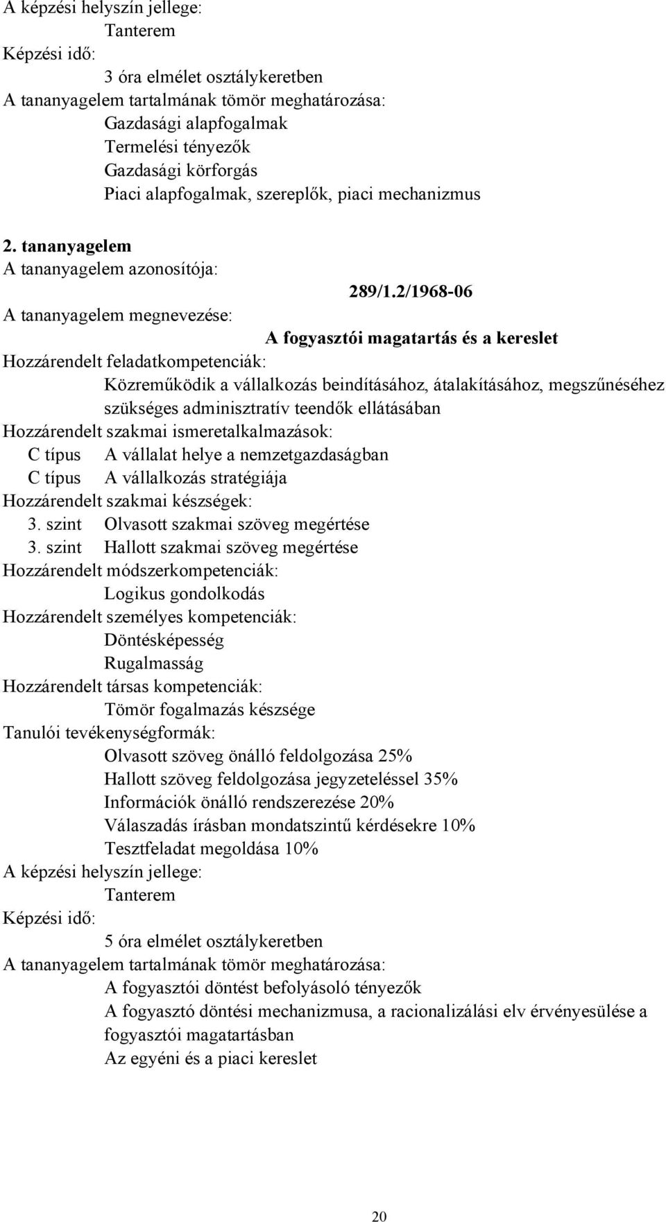 nemzetgazdaságban C típus A vállalkozás stratégiája 3. szint Olvasott szakmai szöveg megértése 3.