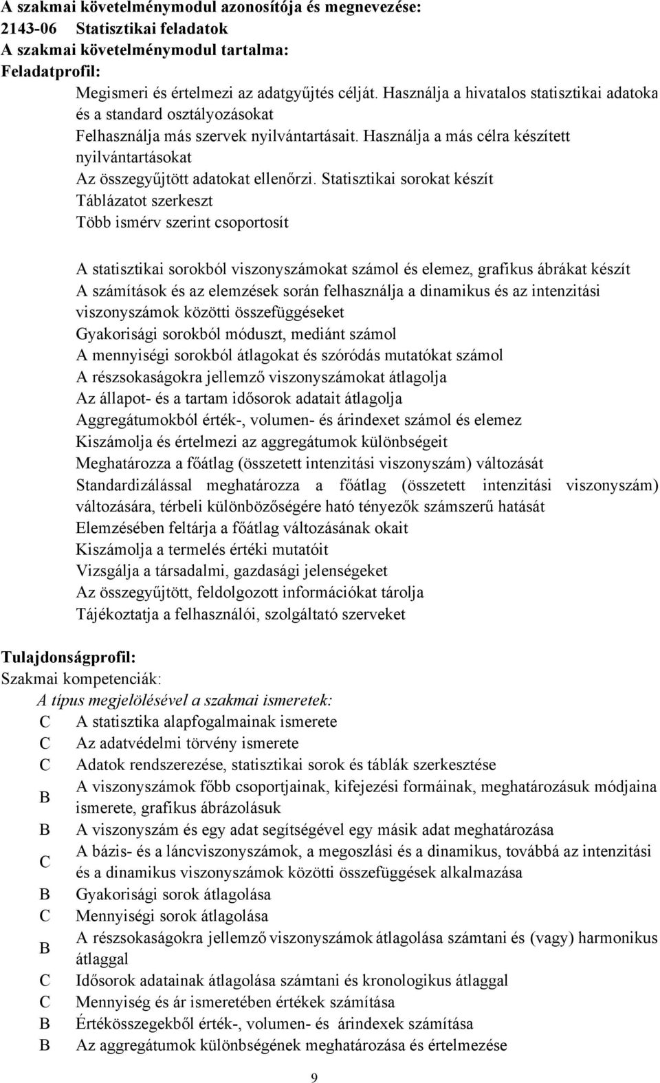 Használja a más célra készített nyilvántartásokat Az összegyűjtött adatokat ellenőrzi.