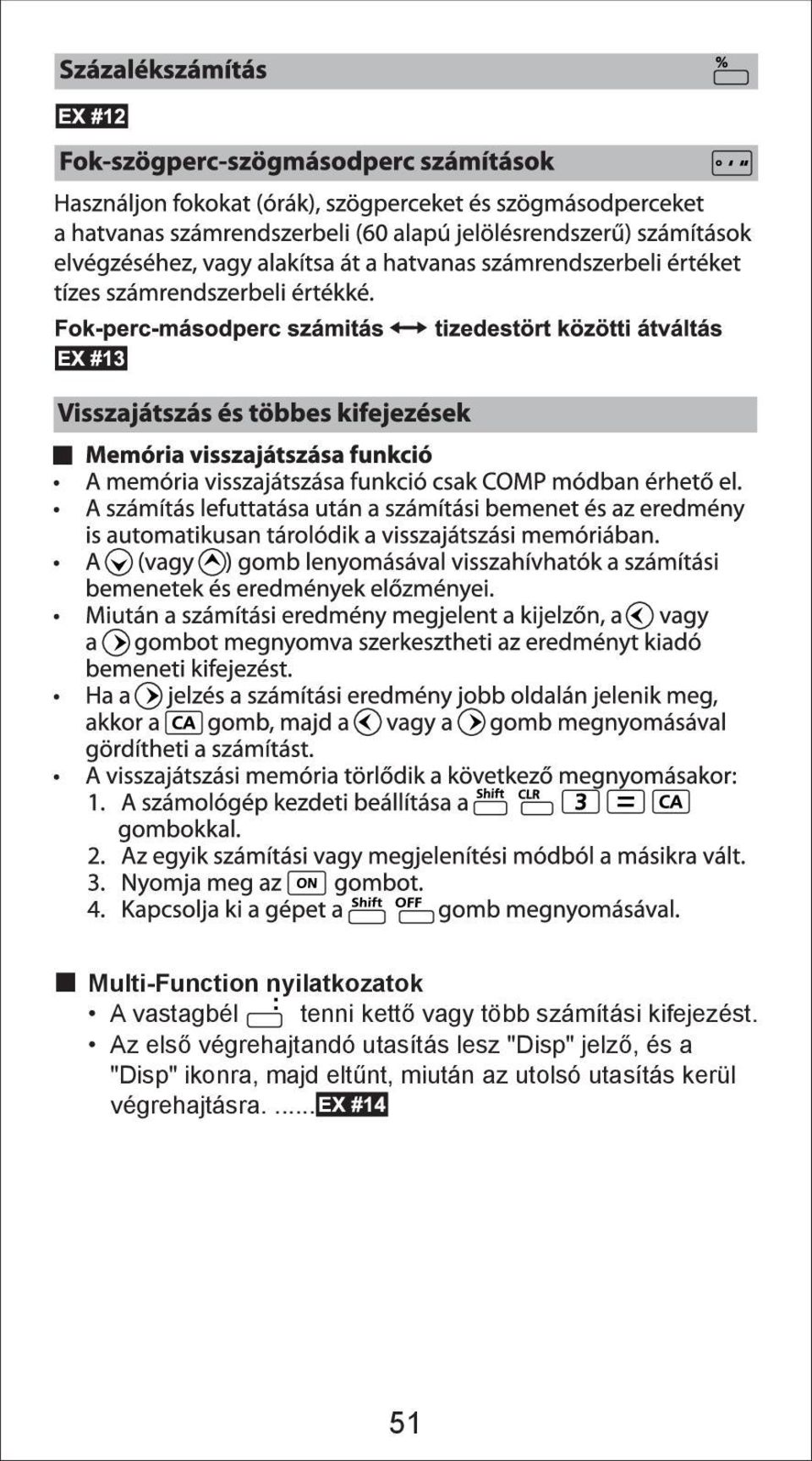 Az első végrehajtandó utasítás lesz "Disp" jelző, és a
