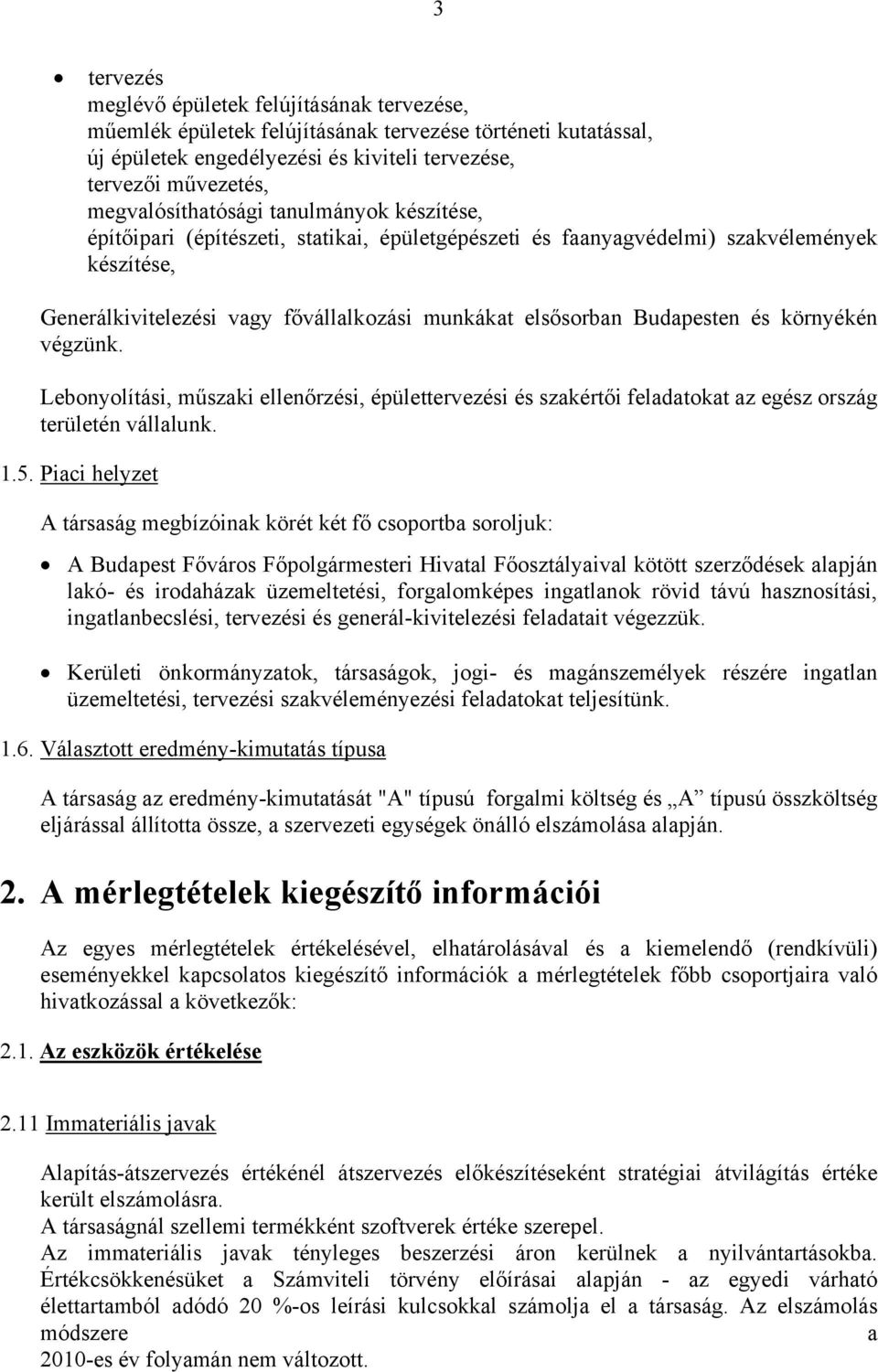 Budapesten és környékén végzünk. Lebonyolítási, műszaki ellenőrzési, épülettervezési és szakértői feladatokat az egész ország területén vállalunk. 1.5.