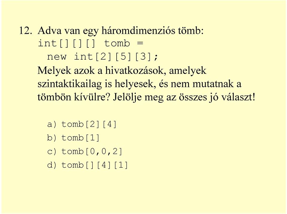 is helyesek, és nem mutatnak a tömbön kívülre?