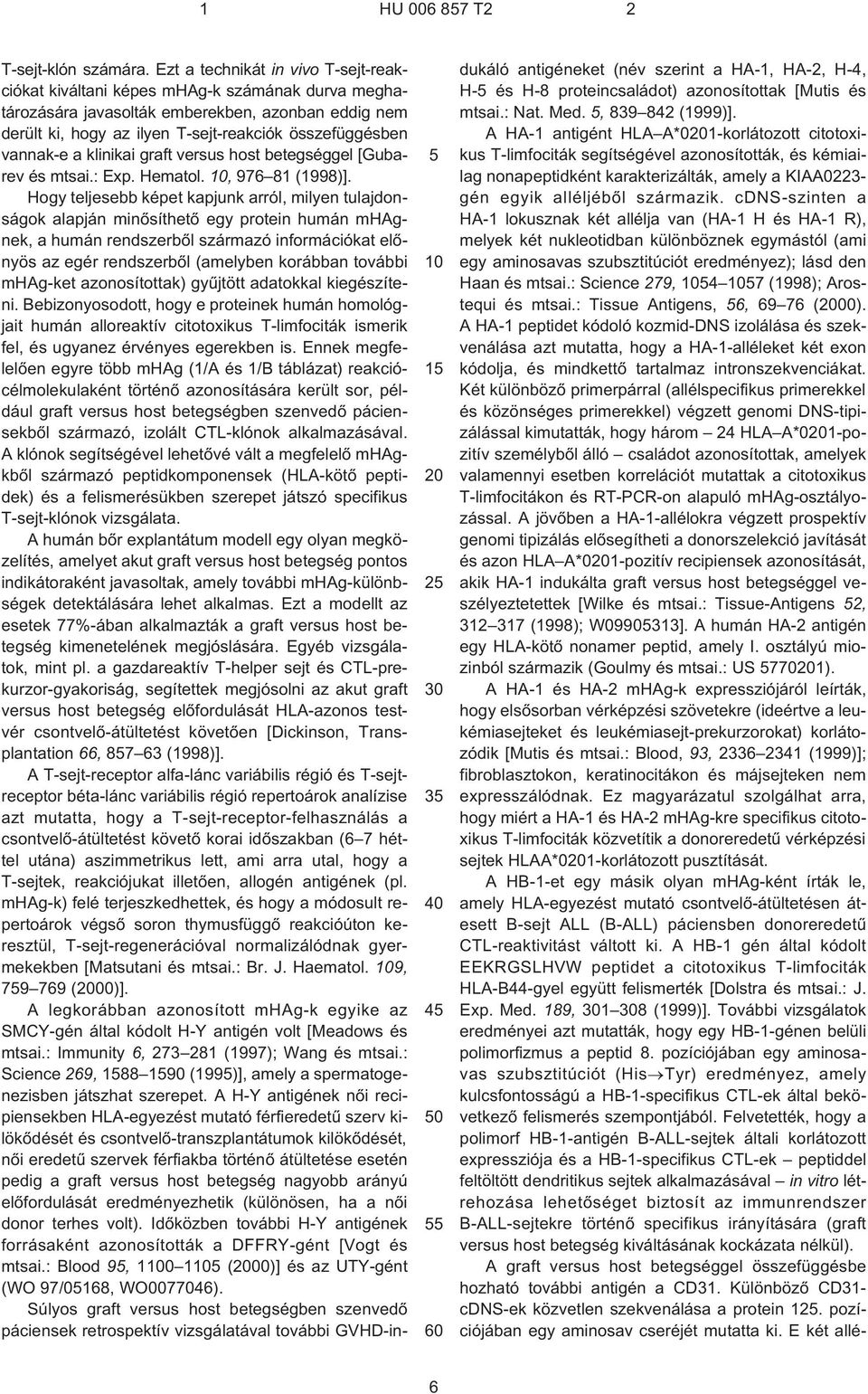 vannak¹e a klinikai graft versus host betegséggel [Gubarev és mtsai.: Exp. Hematol., 976 81 (1998)].