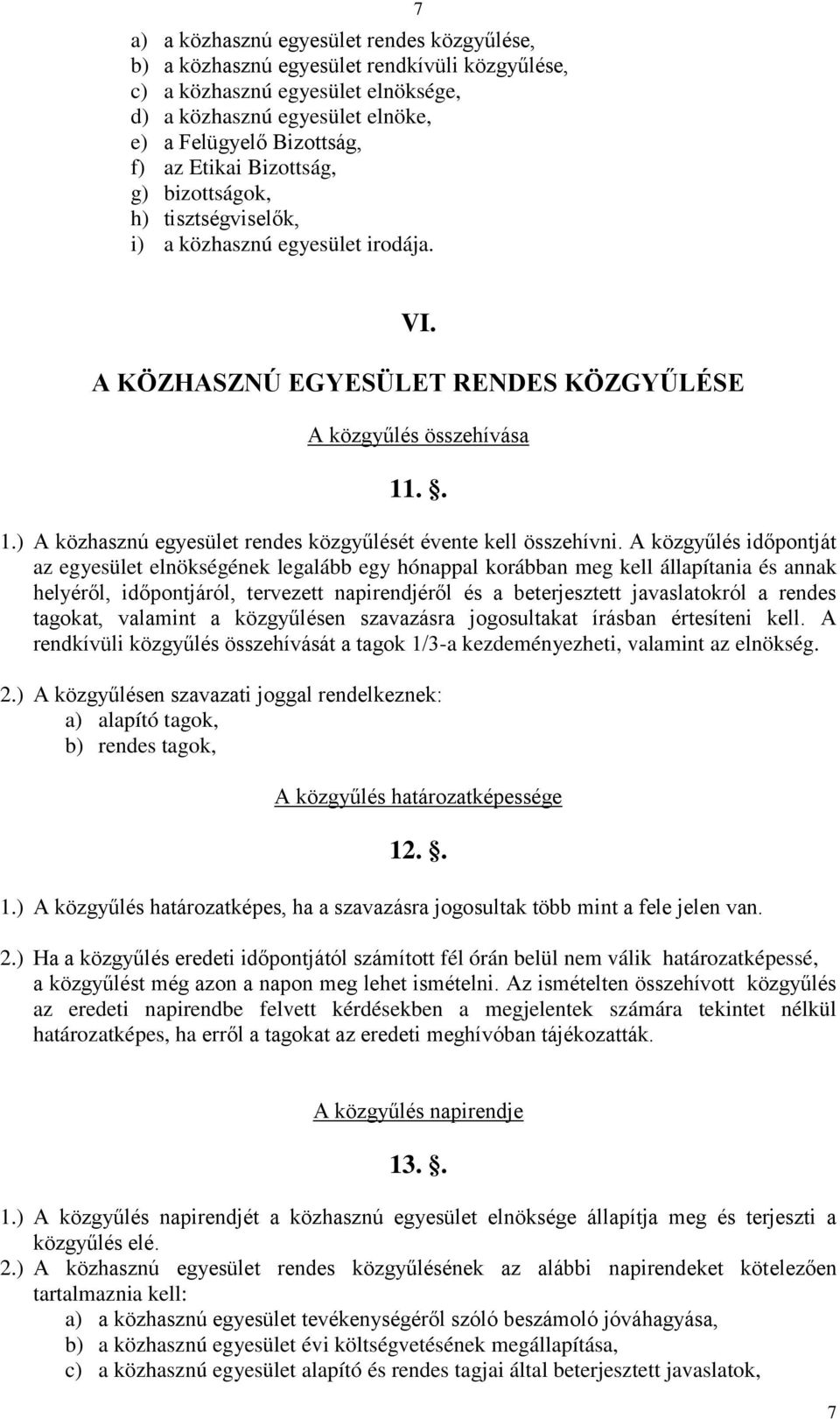 .. 1.) A közhasznú egyesület rendes közgyűlését évente kell összehívni.