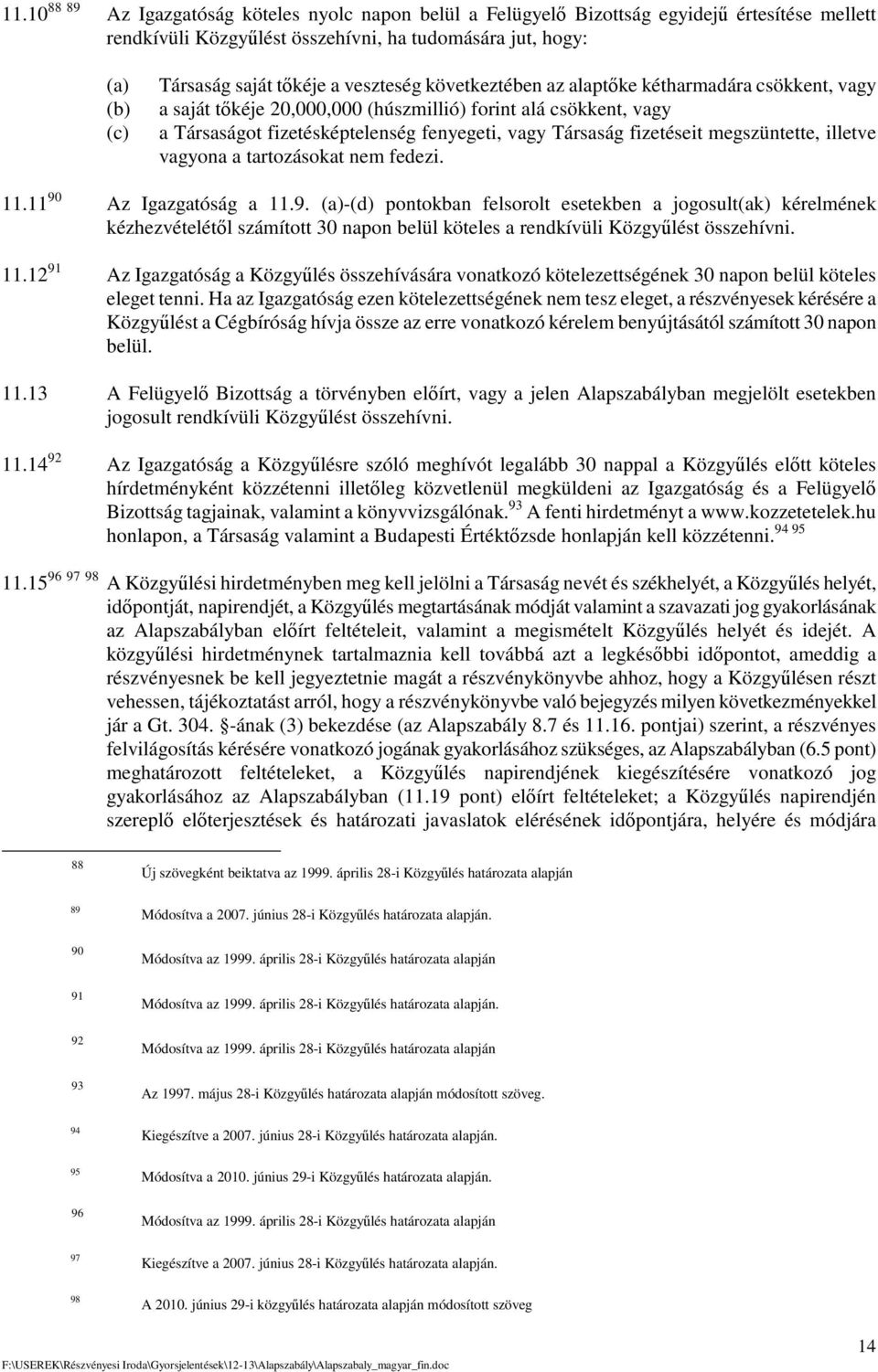 megszüntette, illetve vagyona a tartozásokat nem fedezi. 11.11 90
