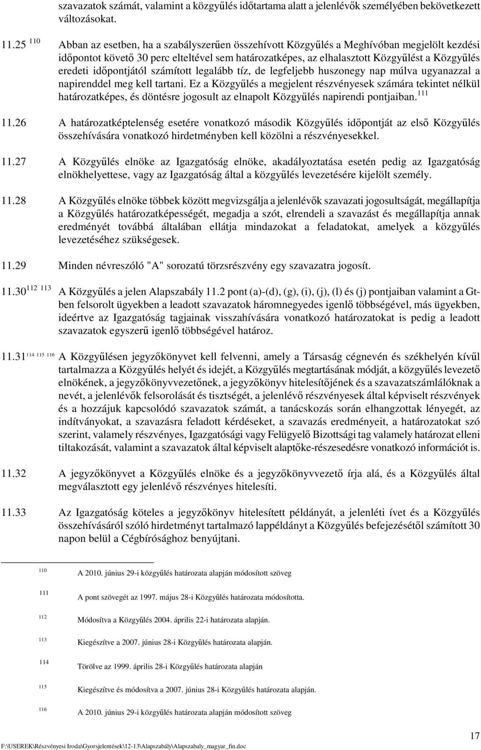 idpontjától számított legalább tíz, de legfeljebb huszonegy nap múlva ugyanazzal a napirenddel meg kell tartani.