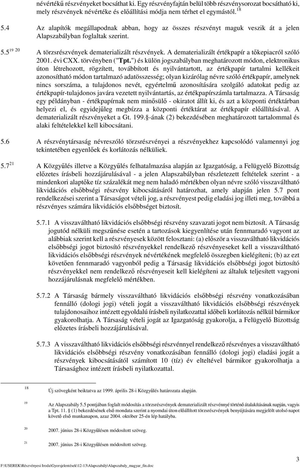 A dematerializált értékpapír a tkepiacról szóló 2001. évi CXX. törvényben ("Tpt.