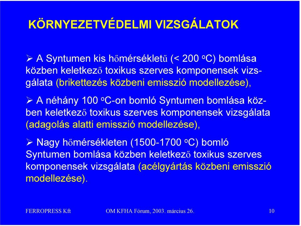 komponensek vizsgálata (adagolás alatti emisszió modellezése), Nagy hőmérsékleten (1500-1700 o C) bomló Syntumen bomlása közben