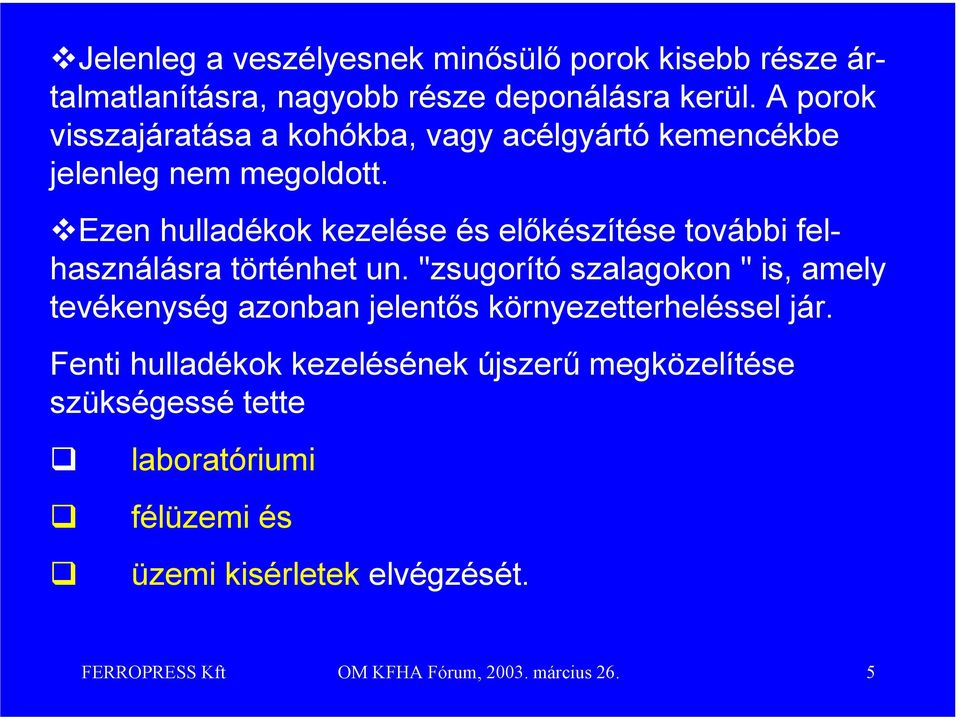 Ezen hulladékok kezelése és előkészítése további felhasználásra történhet un.