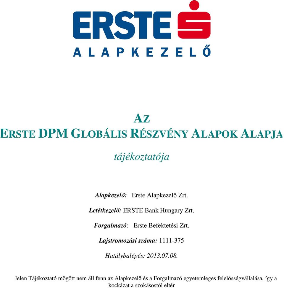 Lajstromozási száma: 1111-375 Hatálybalépés: 2013.07.08.