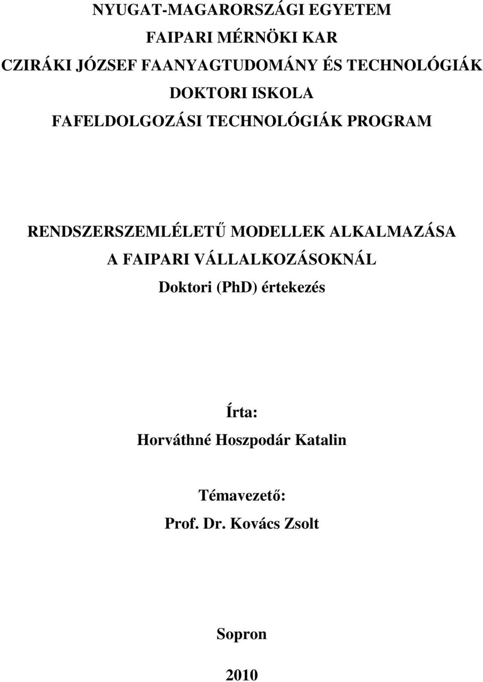 RENDSZERSZEMLÉLETŐ MODELLEK ALKALMAZÁSA A FAIPARI VÁLLALKOZÁSOKNÁL Doktori