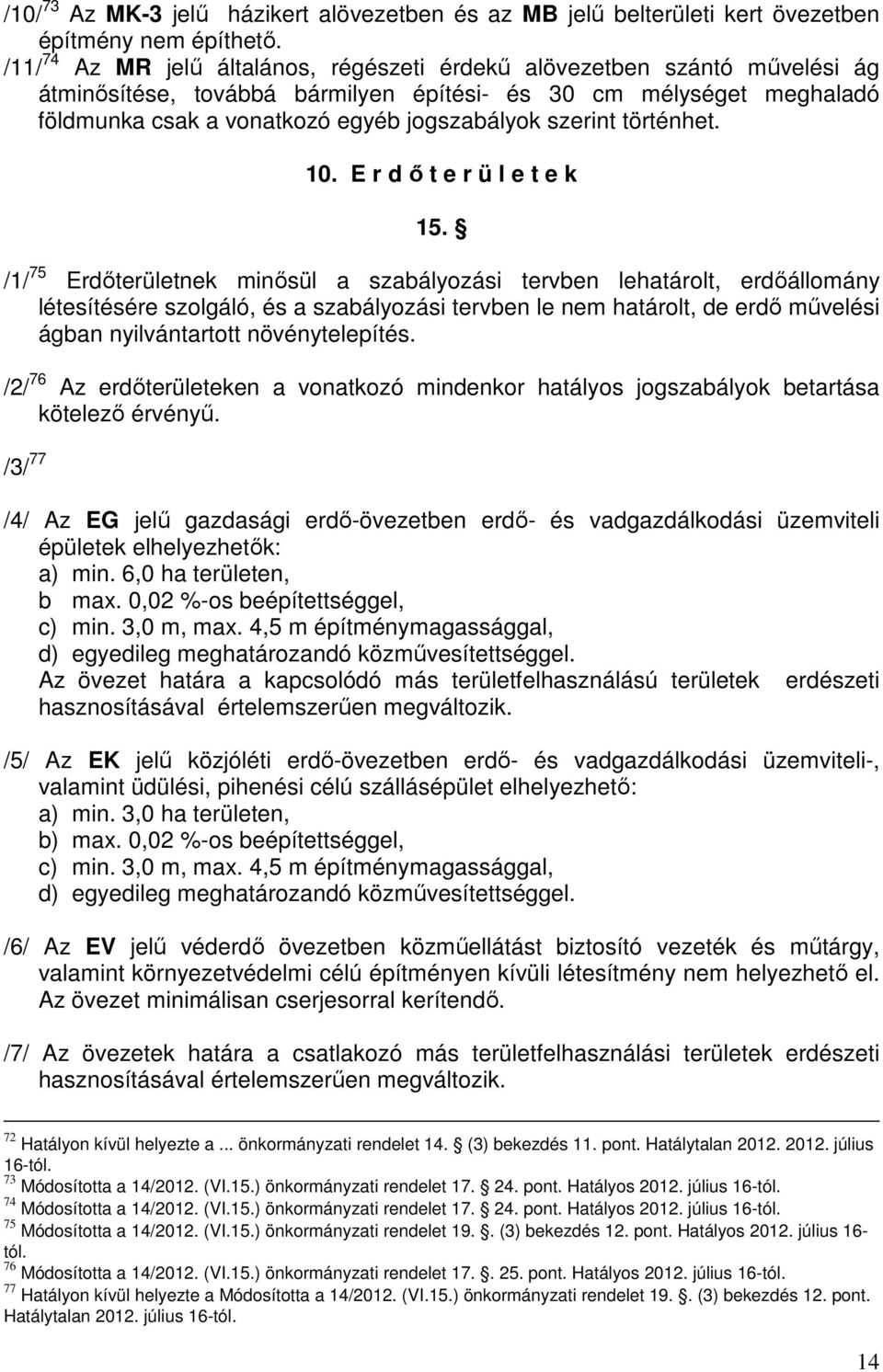 szerint történhet. 10. E r d ő t e r ü l e t e k 15.