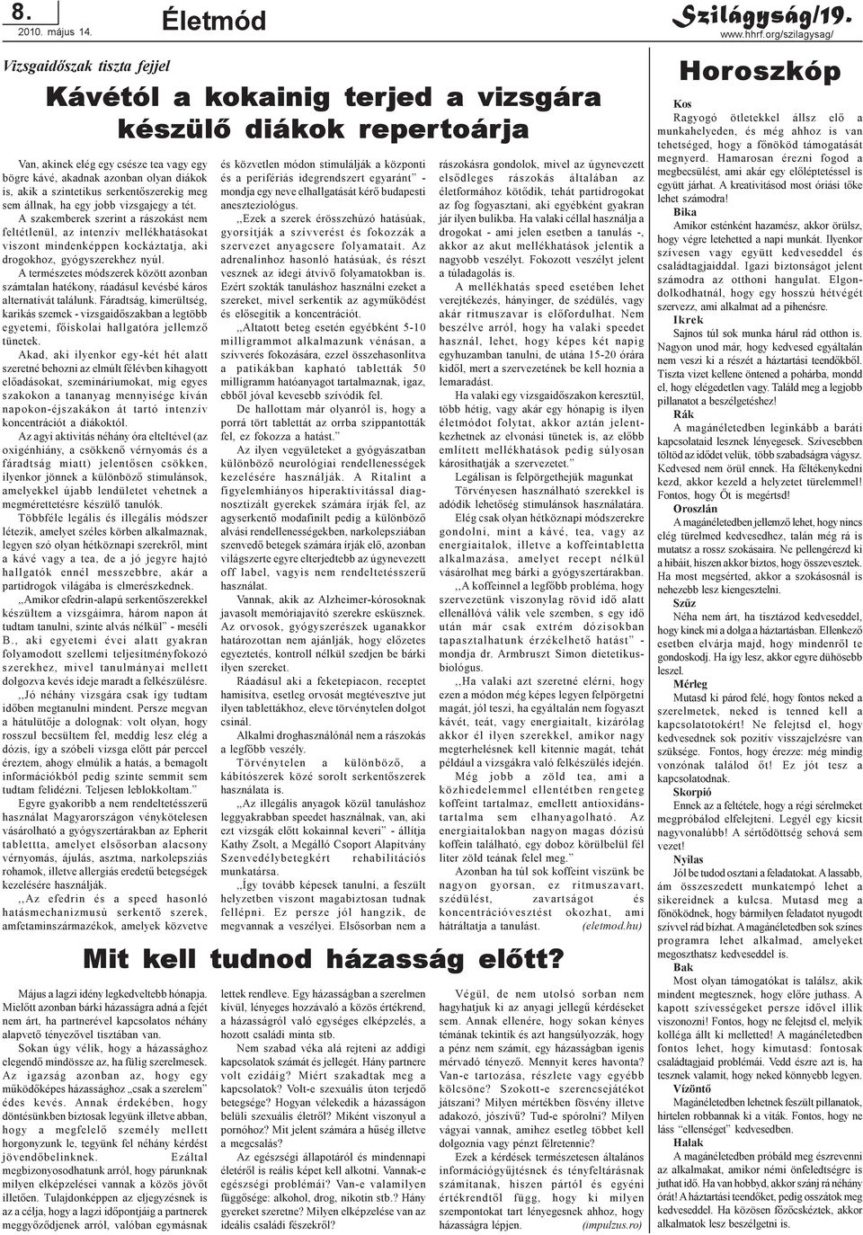 a szintetikus serkentõszerekig meg sem állnak, ha egy jobb vizsgajegy a tét.
