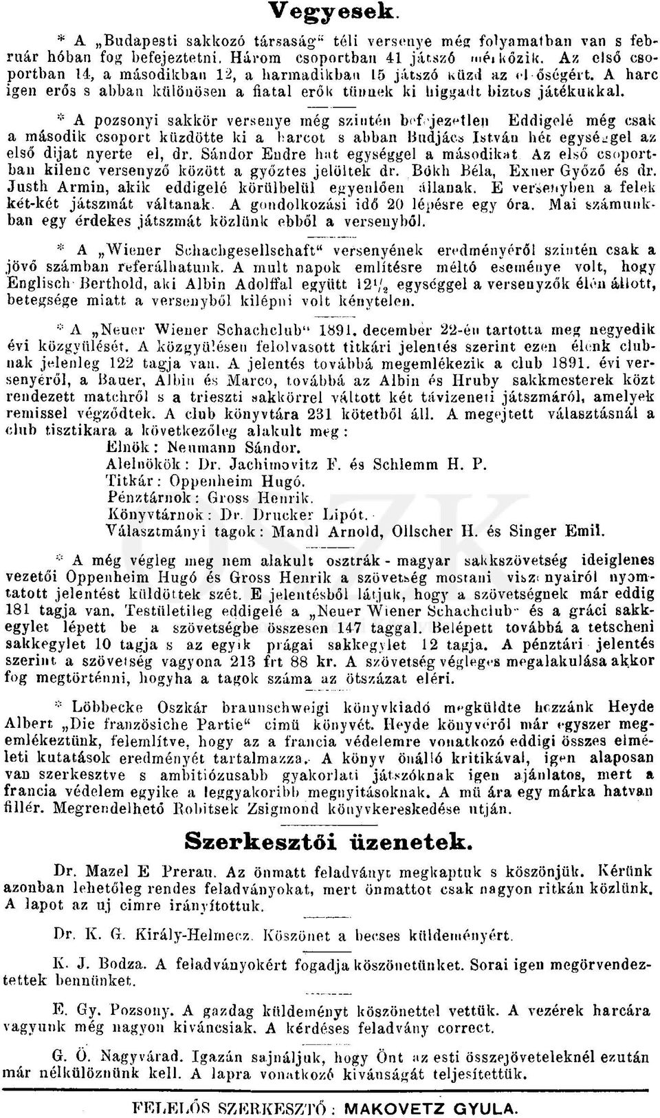 A pozsonyi sakkör versenye még szintén b^f< jez<41en Eddigelé még csak a második csoport küzdötte ki a harcot s abban Hudjáca Istváu hét egysé^gel az első dijat nyerte el, dr.