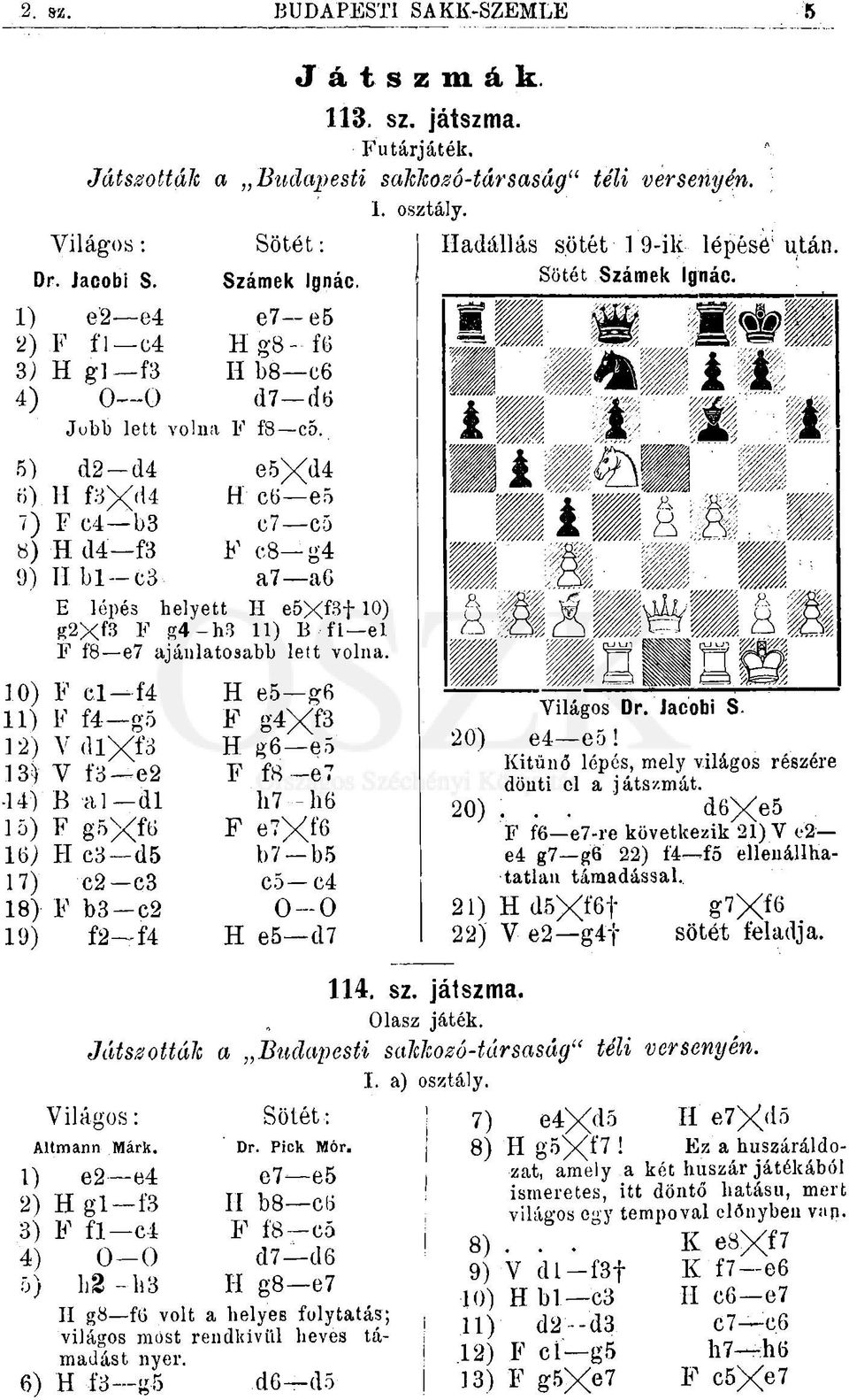 5) d2 d4 6) H f3x<u 7) F c4 b3 8) H d4 f3 9) II bl c3 e5xd4 H cö e5 c7 c5 F c8 g4 a7 a6 E lépés helyett H e5xfóf 10) g2><f3 F g4 h3 11) B f 1 el F fb e7 ajánlatosabb lett volna.