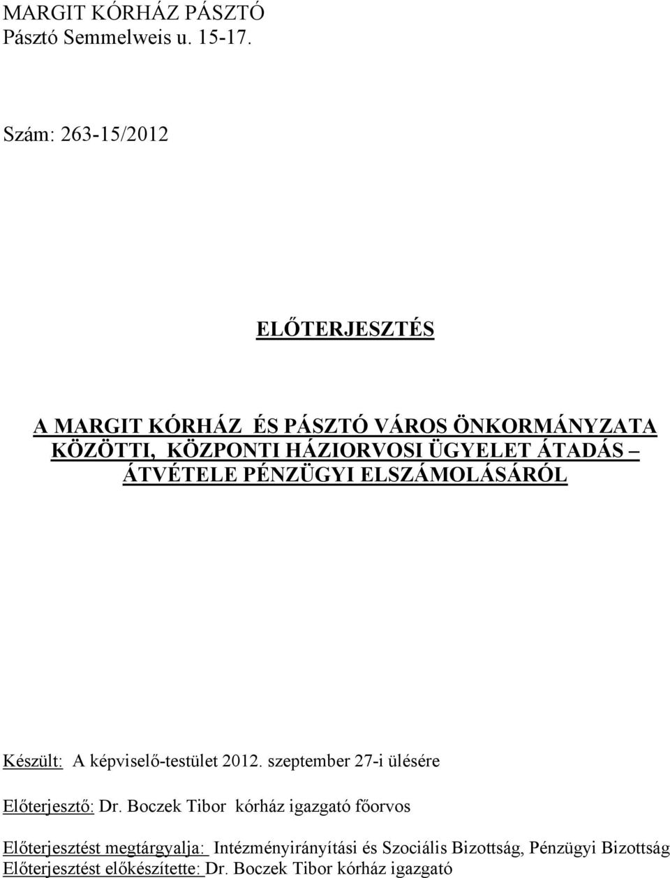 ÁTADÁS ÁTVÉTELE PÉNZÜGYI ELSZÁMOLÁSÁRÓL Készült: A képviselő-testület 2012. szeptember 27-i ülésére Előterjesztő: Dr.