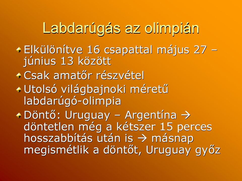 labdarúgó-olimpia Döntő: : Uruguay Argentína na döntetlen mégm g a