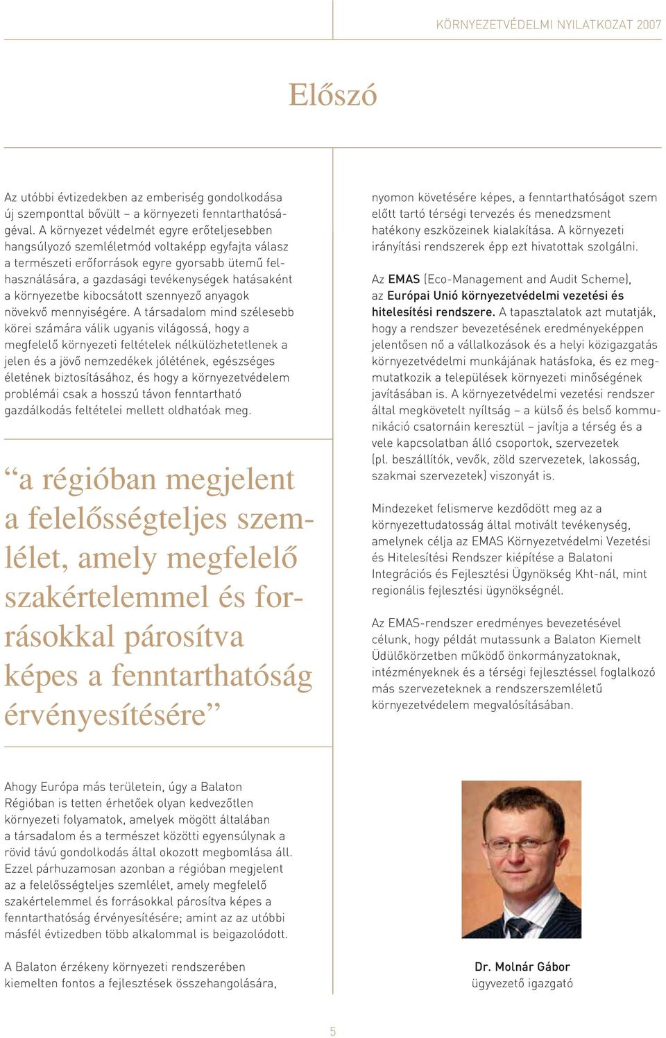 környezetbe kibocsátott szennyezô anyagok növekvô mennyiségére.