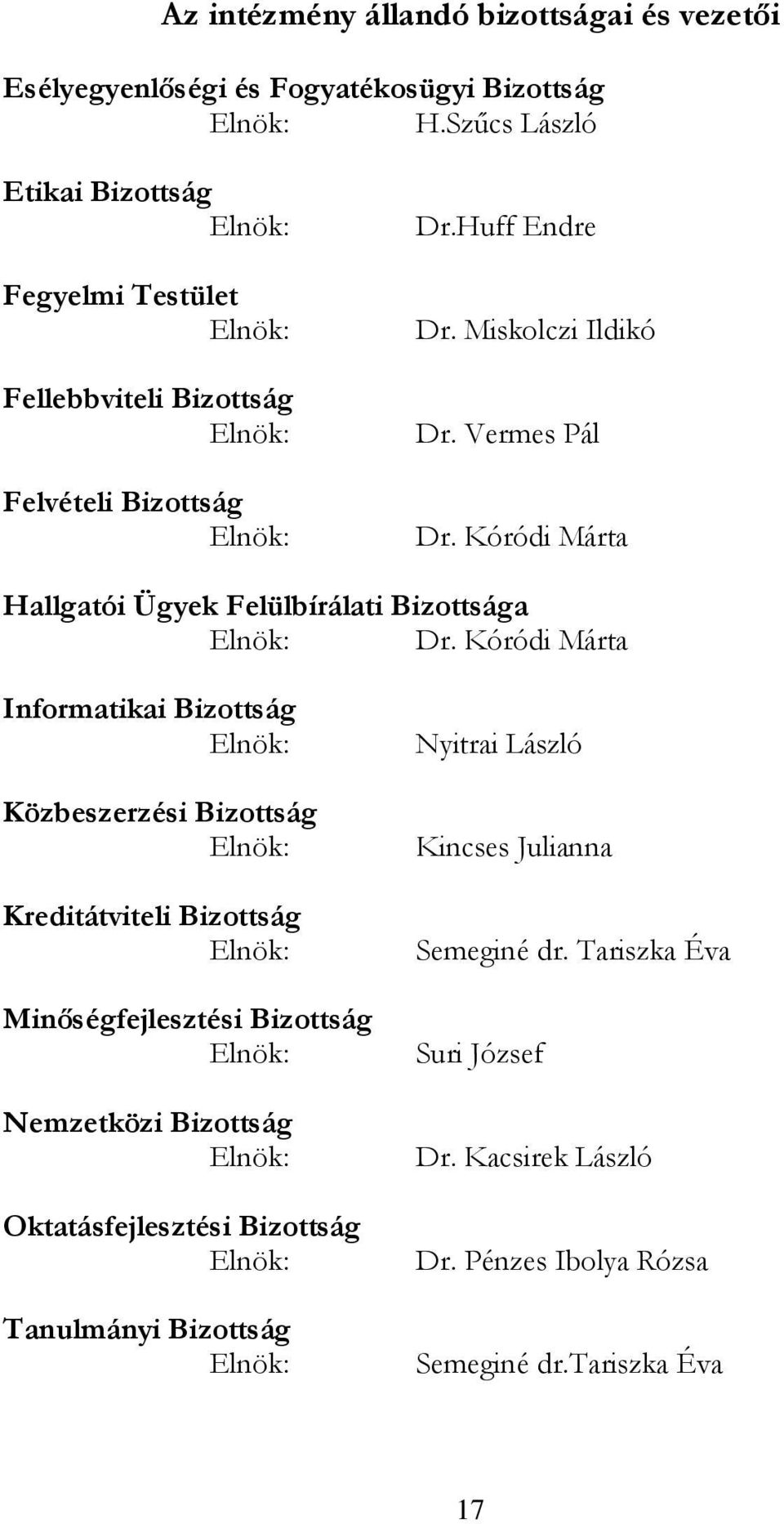 Kóródi Márta Hallgatói Ügyek Felülbírálati Bizottsága Elnök: Dr.