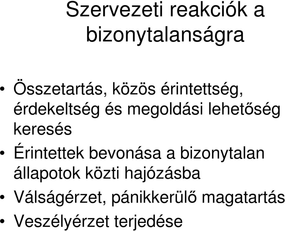 Érintettek bevonása a bizonytalan állapotok közti