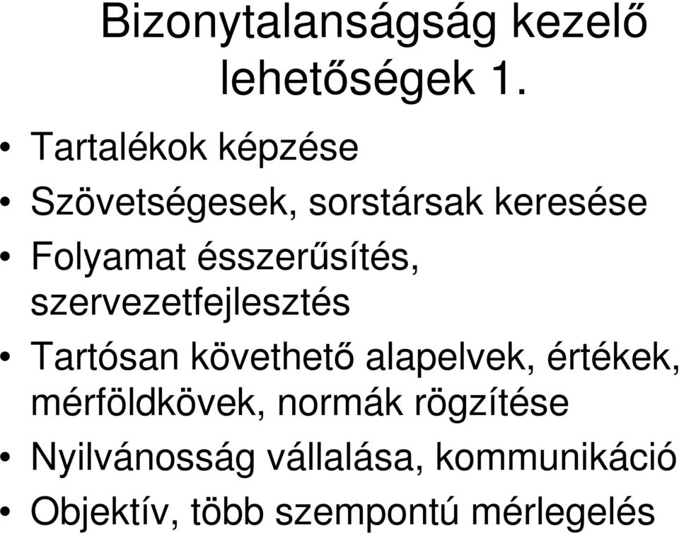 szervezetfejlesztés Tartósan követhetı alapelvek, értékek,