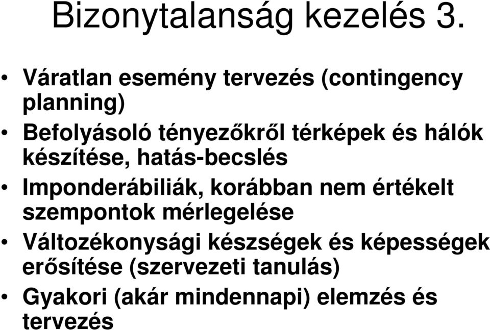 térképek és hálók készítése, hatás-becslés Imponderábiliák, korábban nem