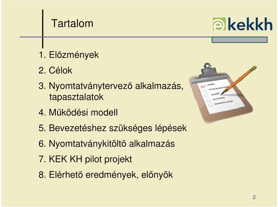 Mőködési modell 5. Bevezetéshez szükséges lépések 6.