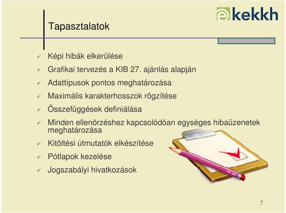 rögzítése Összefüggések definiálása Minden ellenırzéshez kapcsolódóan egységes