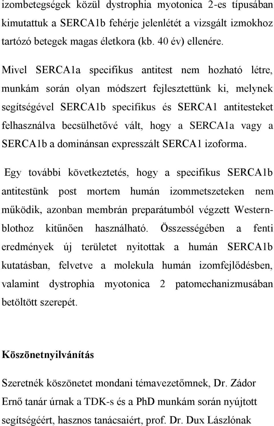 a SERCA1a vagy a SERCA1b a dominánsan expresszált SERCA1 izoforma.