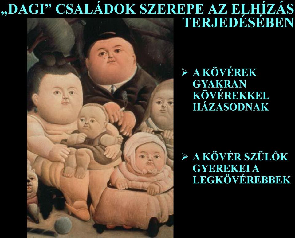 GYAKRAN KÖVÉREKKE HÁZASODNAK