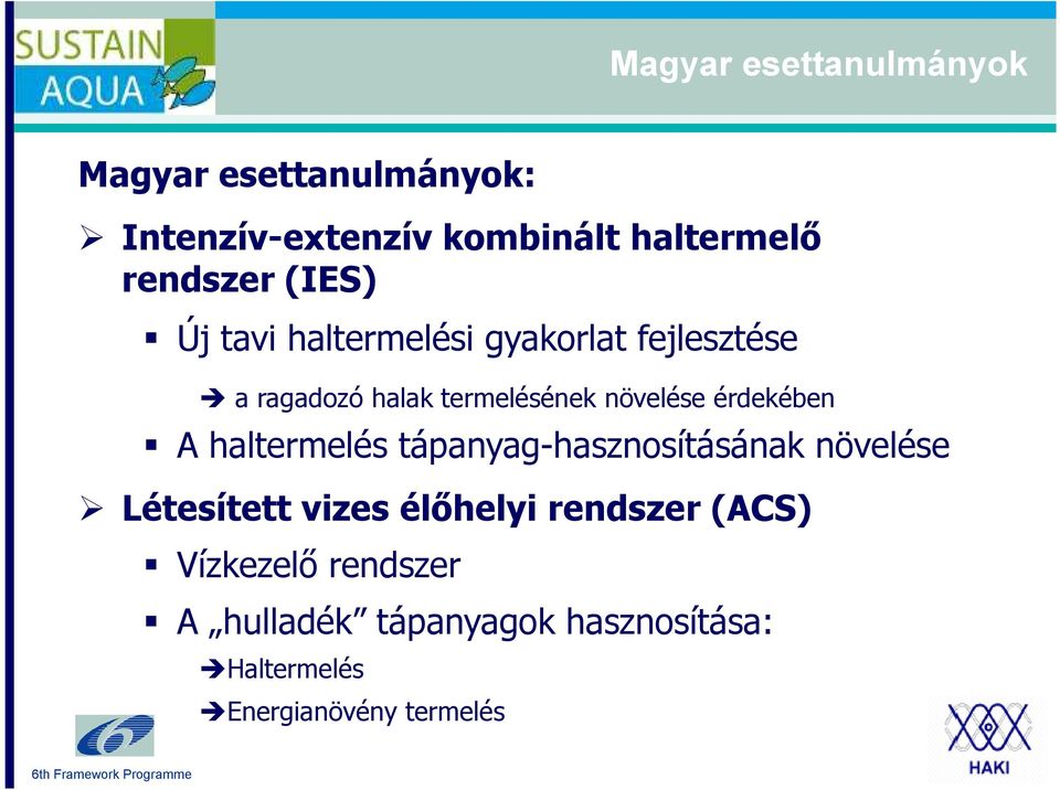 növelése érdekében A haltermelés tápanyag-hasznosításának növelése Létesített vizes élőhelyi