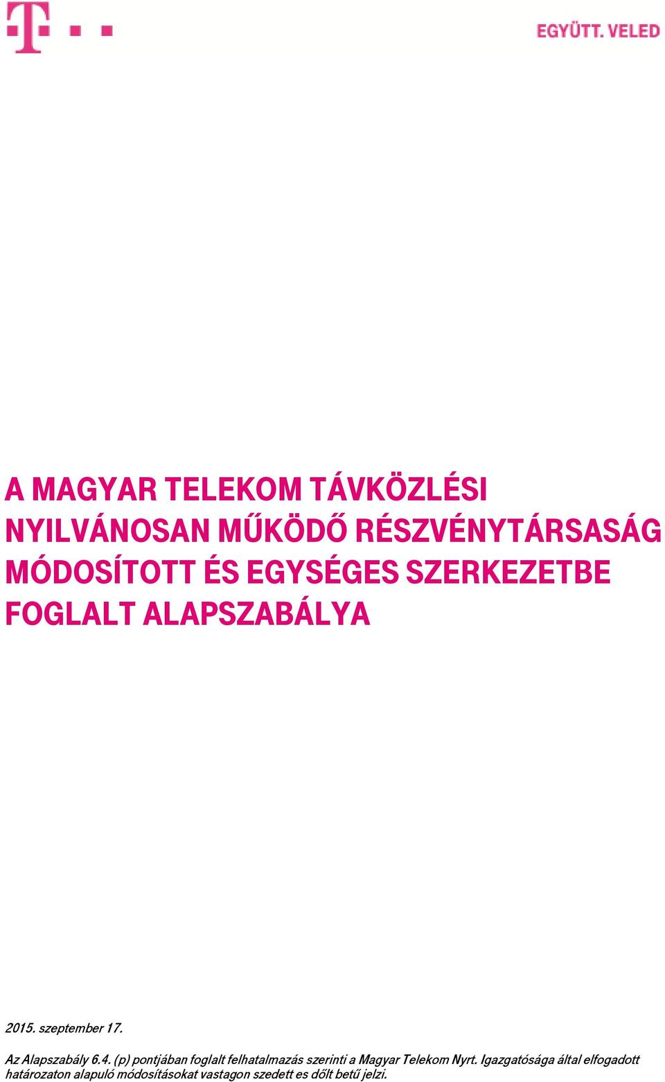 (p) pontjában foglalt felhatalmazás szerinti a Magyar Telekom Nyrt.