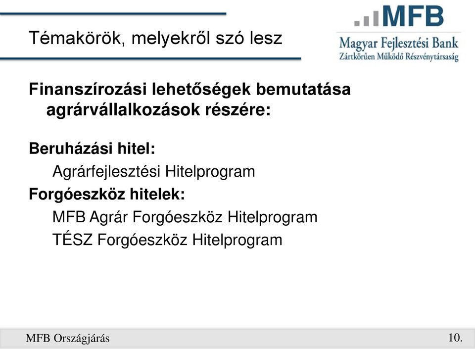 Agrárfejlesztési Hitelprogram Forgóeszköz hitelek: MFB